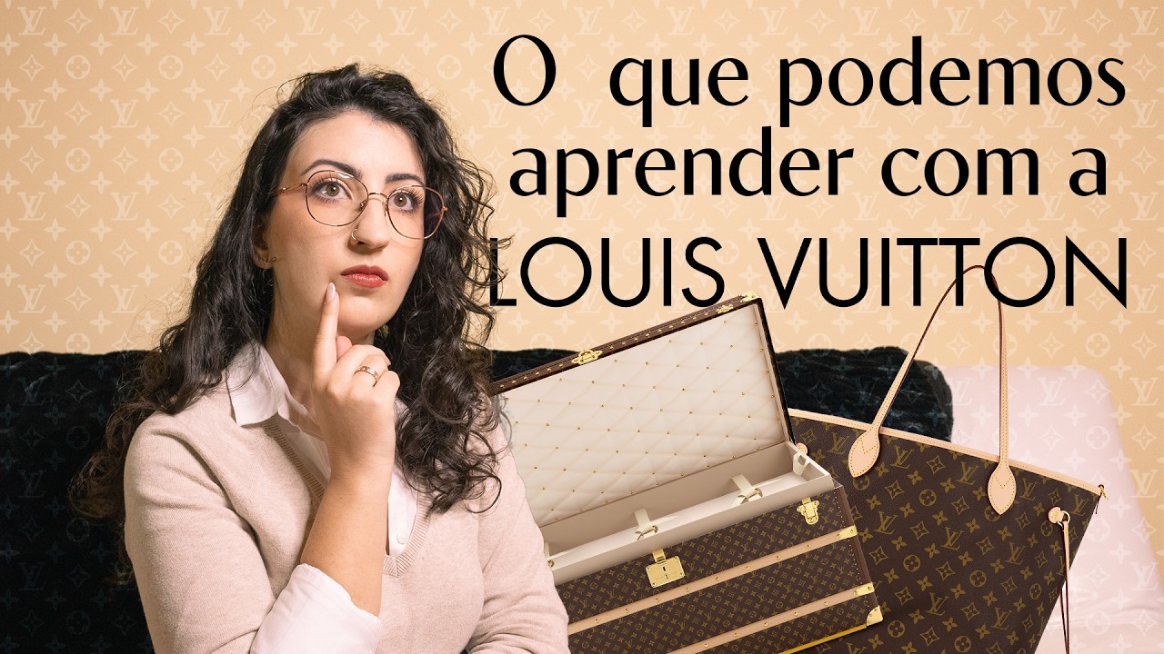 O Que a Louis Vuitton Ensina Sobre Branding (Mesmo Para Pequenas Marcas)