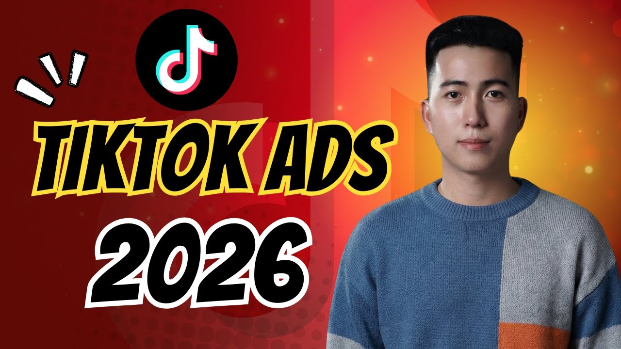 Cách Chạy Quảng Cáo TikTok 2026 Cho Người Mới | Hướng Dẫn Từng Bước A-Z (Giao Diện Mới)