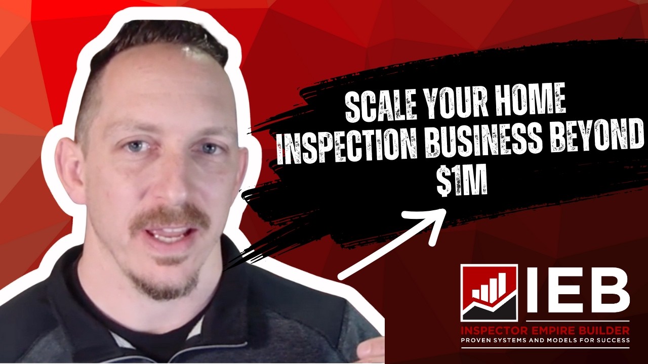 Scale Your Home Inspection Business Beyond $1M | Enterprise Level Coaching