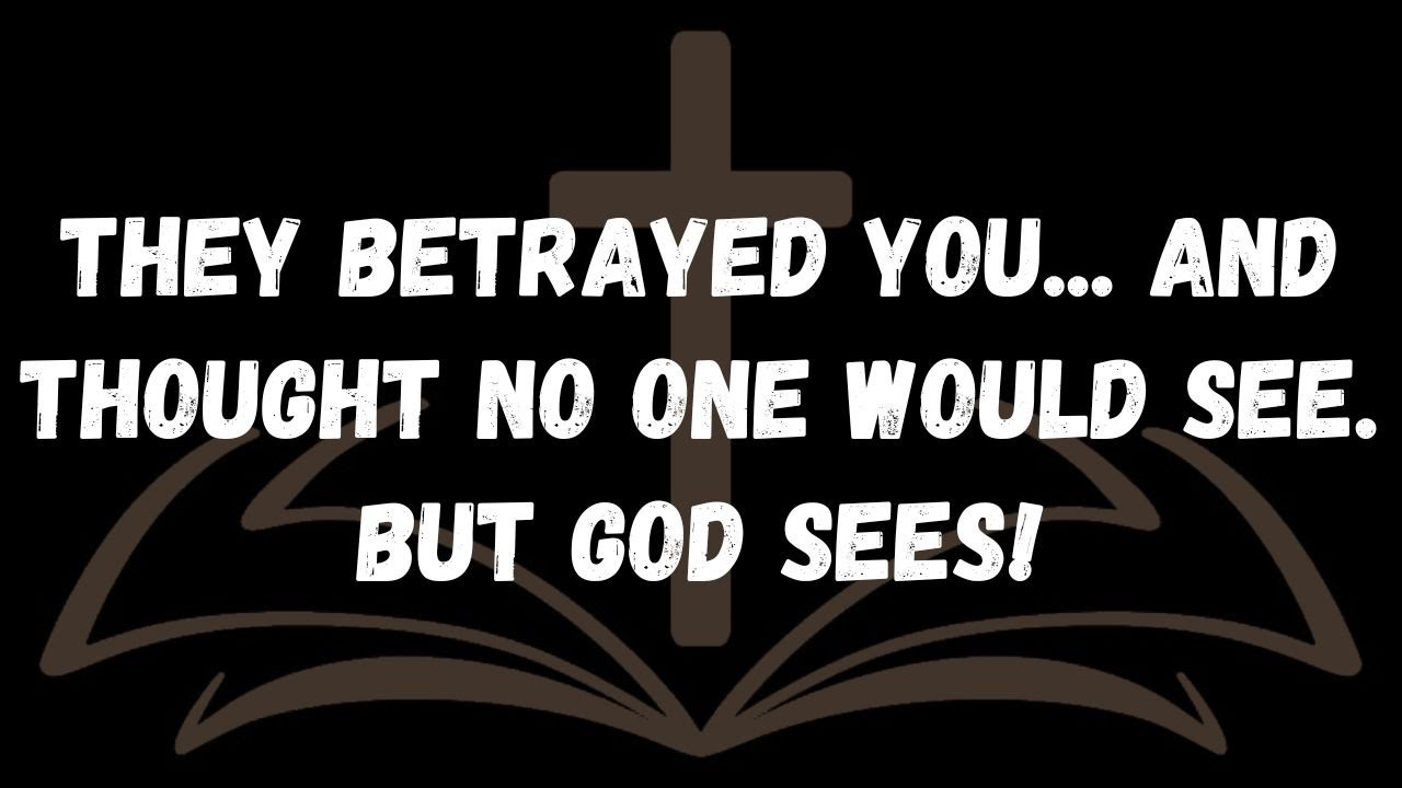 They betrayed you... and thought no one would see  But God sees!  MESSAGE FROM THE ANGELS