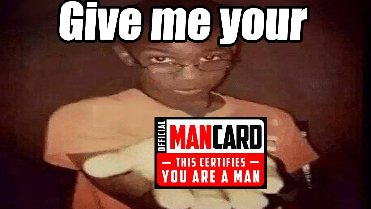 Turn in your MAN CARD