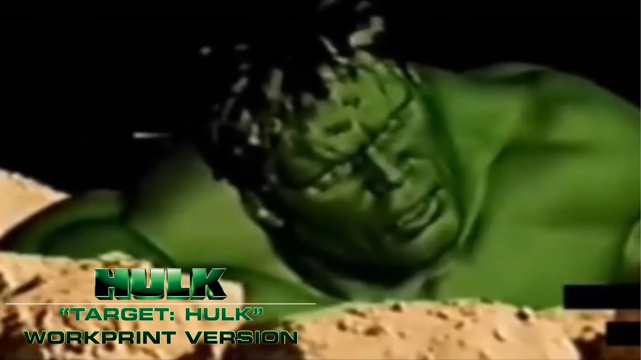 The Hulk (2003) - “Target: Hulk” - Workprint Version