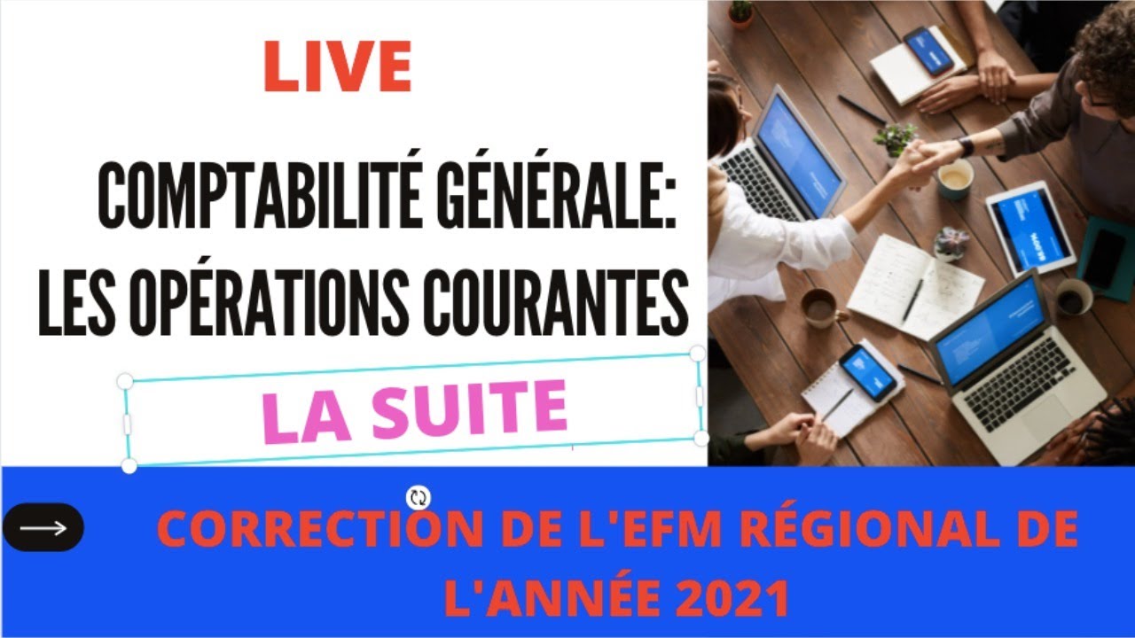 LIVE : LA SUITE 1 DE LA CORRECTION DE L EFM REGIONAL 2021#COMPTABILITÉ