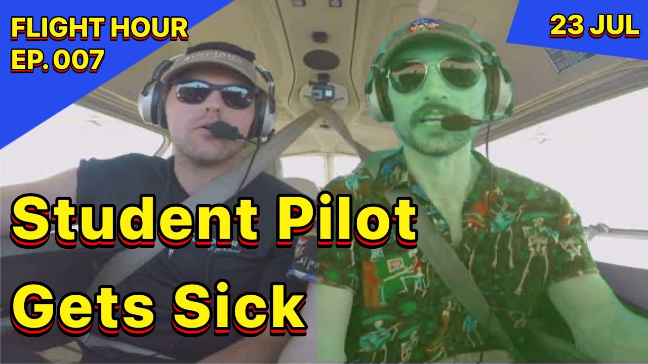 Student Pilot Gets Sick // Flight Hour ep. 7 // 23 JUL 2023