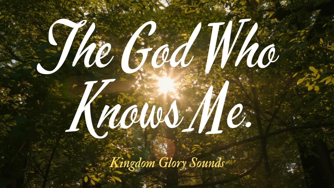 God Who Knows Me | Powerful Worship Anthem