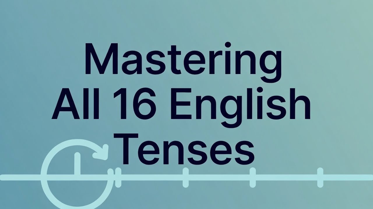 Podcast: Mastering All 16 English Tenses: From Basics to Confident Fluency