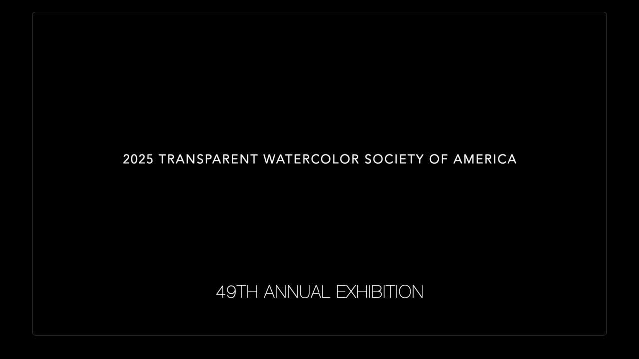 49th Annual TWSA Exhibition | 2025 | Transparent Watercolor Society of America