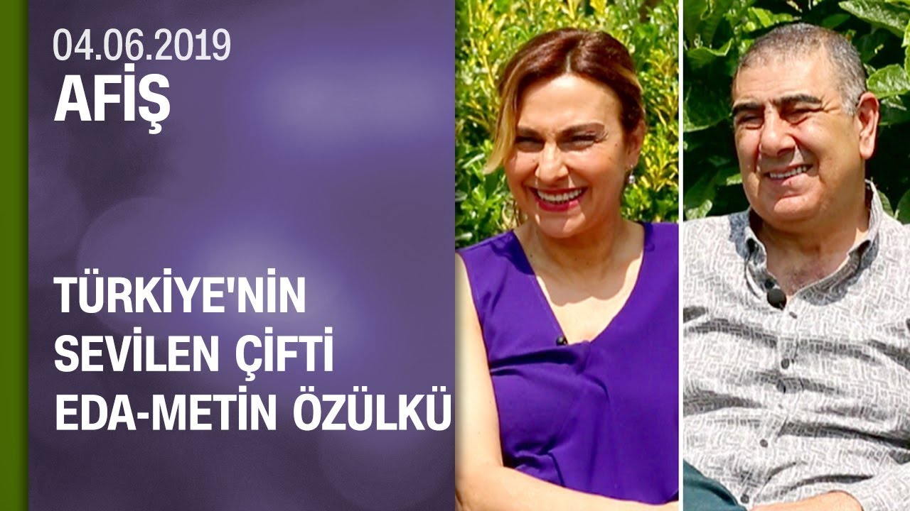 Afiş, Türkiye'nin sevilen çifti Eda - Metin Özülkü'yü ağırladı - 04.06.2019 Salı