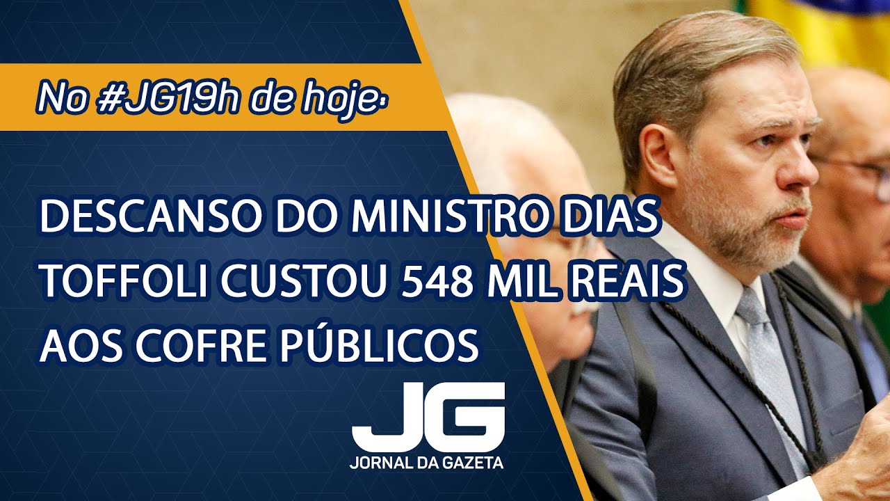 Descanso de Dias Toffoli custou 548 mil reais aos cofre públicos  – Jornal da Gazeta – 22/01/2026
