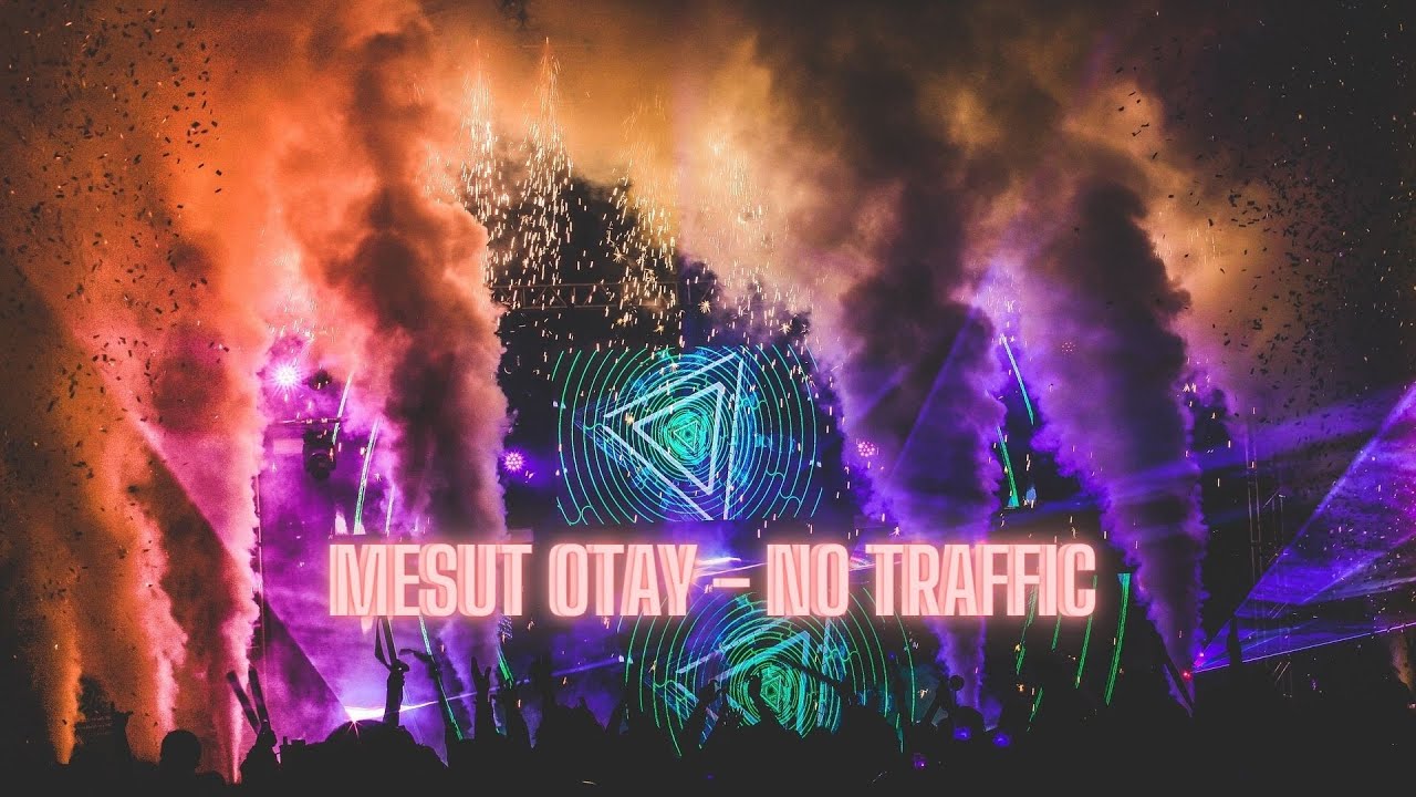MESUT OTAY - NO TRAFFIC ( ORIGINAL MIX ) #NewYearMix