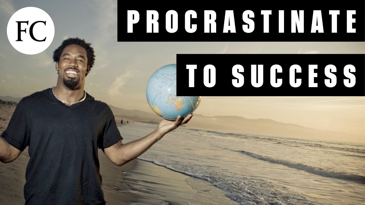 How to Procrastinate Your Way to Success