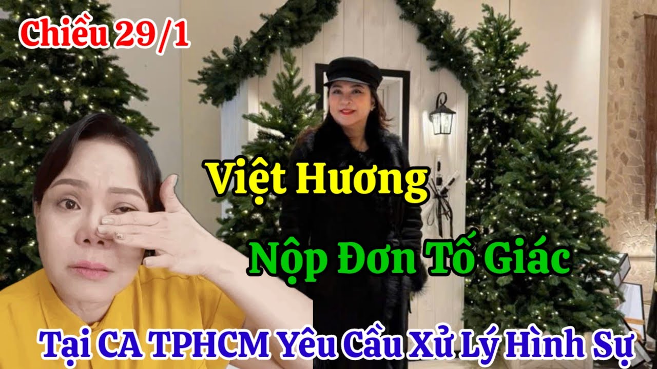 Chiều 29/1 Nóng NS Việt Hương Chính Thức Nộp Đơn Tố Giác Lên CA TPHCM