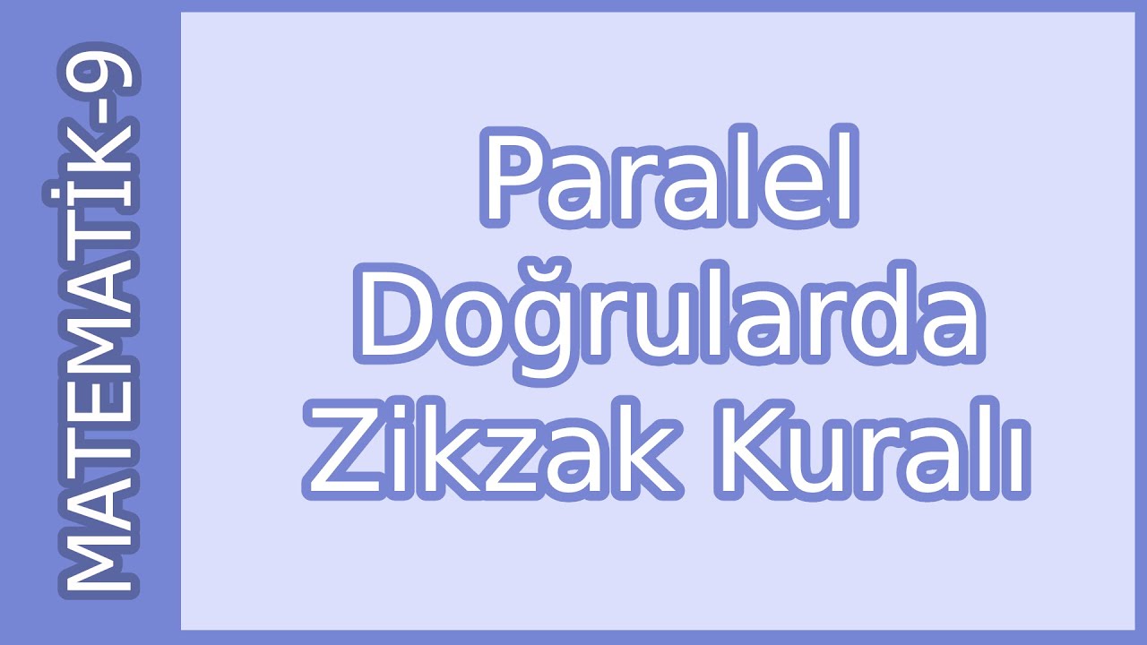 Paralel Doğrularda Zikzak Kuralı