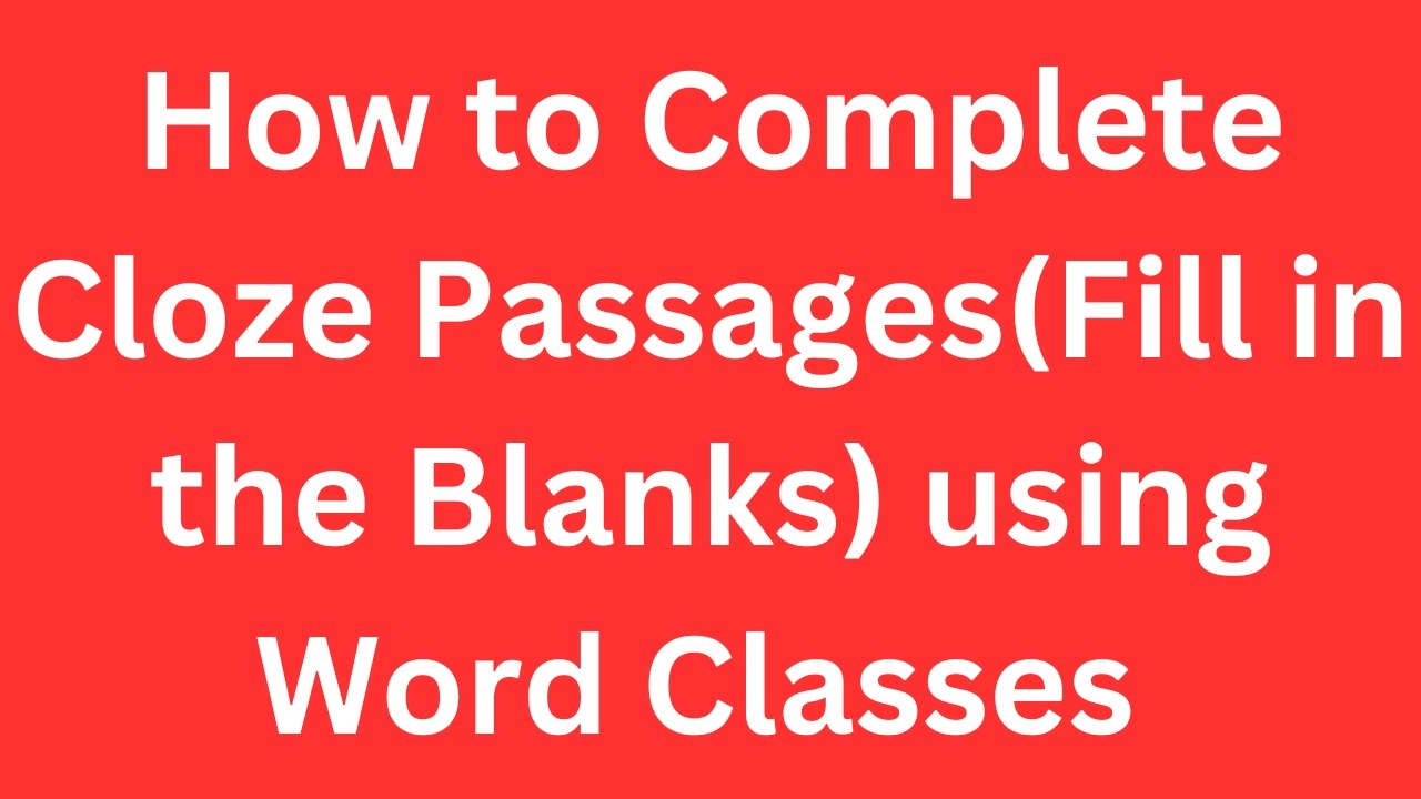 How to Complete Cloze Passages(Fill in the Blanks) using Word Classes