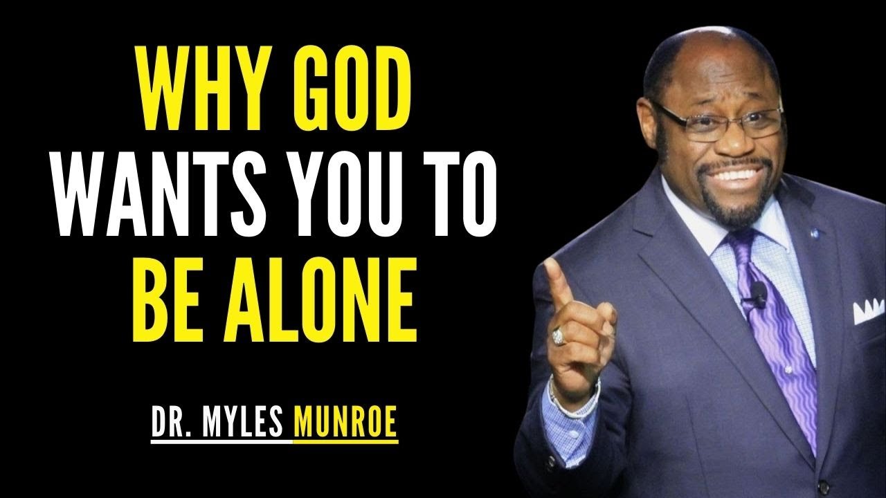 Why God Wants You To Be Alone | Myles Munroe Christian Motivation