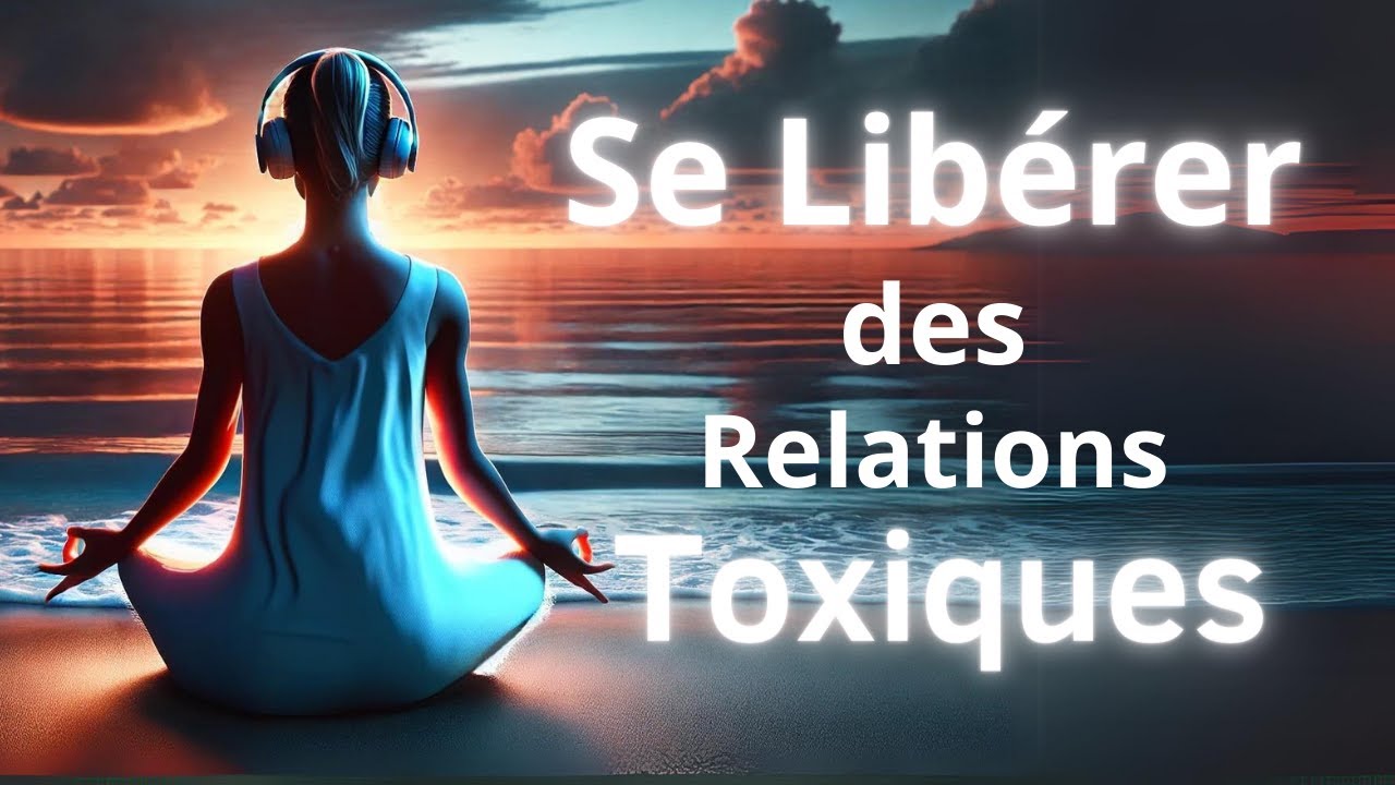 Libérez vous des Relations Toxiques pendant votre Sommeil   Méditation Guidée Nocturne