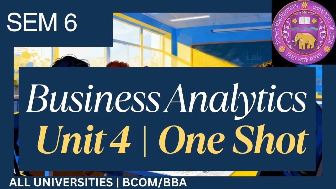 BUSINESS ANALYTICS | UNIT 4 | ONE SHOT | SEM 6 | BCOM/BBA | ALL UNIVERSITIES