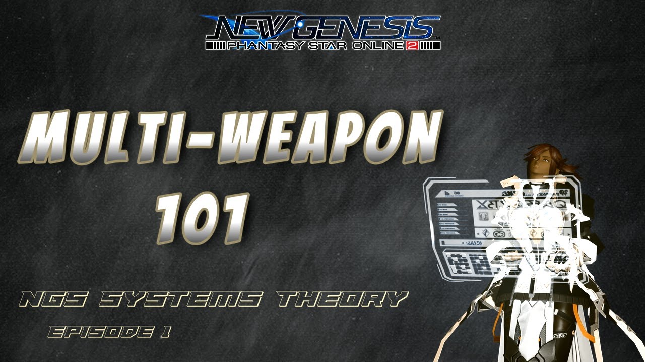【PSO2NGS】NGS Multi-Weapon Mechanics 101 | NGS Systems Theory Episode 1
