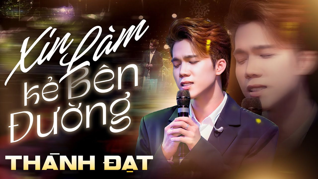 "Hoàng Tử Ballad" THÀNH ĐẠT trở lại mạnh mẽ với bản Hit "XIN LÀM KẺ BÊN ĐƯỜNG" đầy cảm xúc