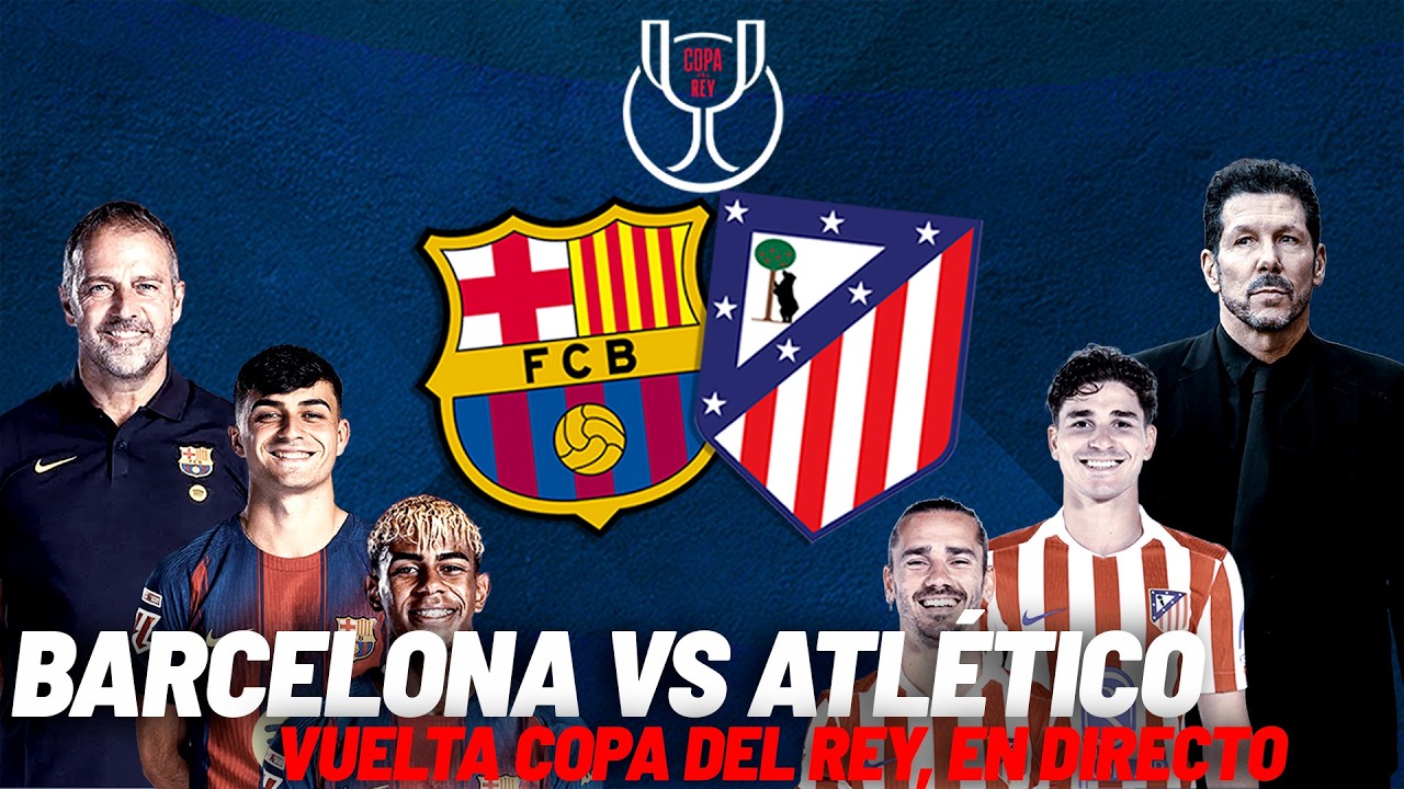 EN DIRECTO I&nbsp;Barcelona vs Atl&eacute;tico de Madrid, vuelta semifinales Copa del Rey