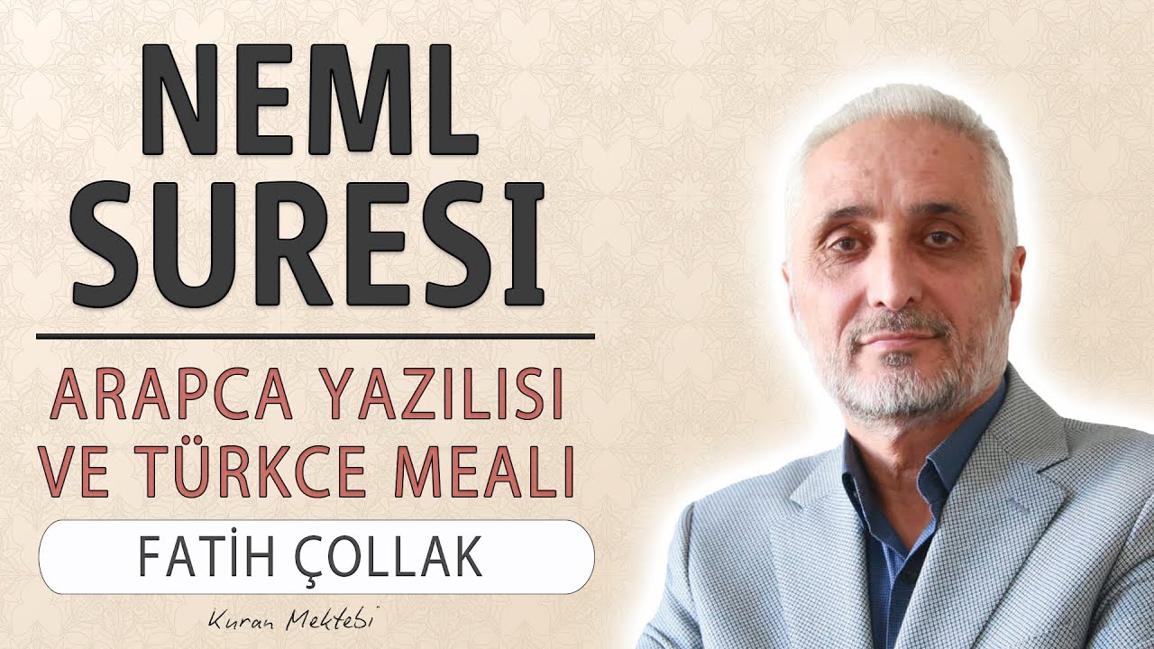 Neml suresi anlamı dinle Fatih Çollak (Neml suresi arapça yazılışı okunuşu ve meali)
