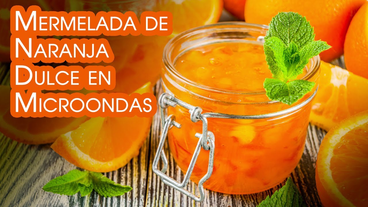Mermelada de Naranja Dulce en Microondas Receta Facil