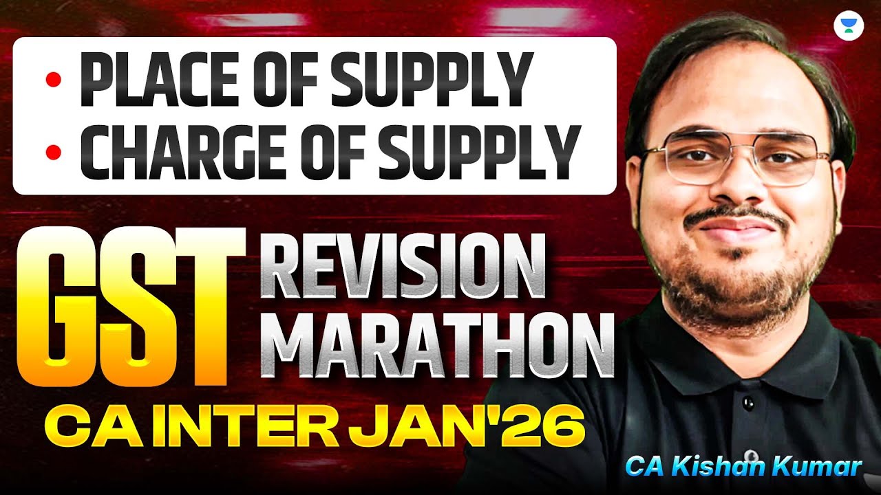 Charge & PoS | CA Inter Jan 26 | GST Revision Marathon | CA Kishan Kumar | ICAI