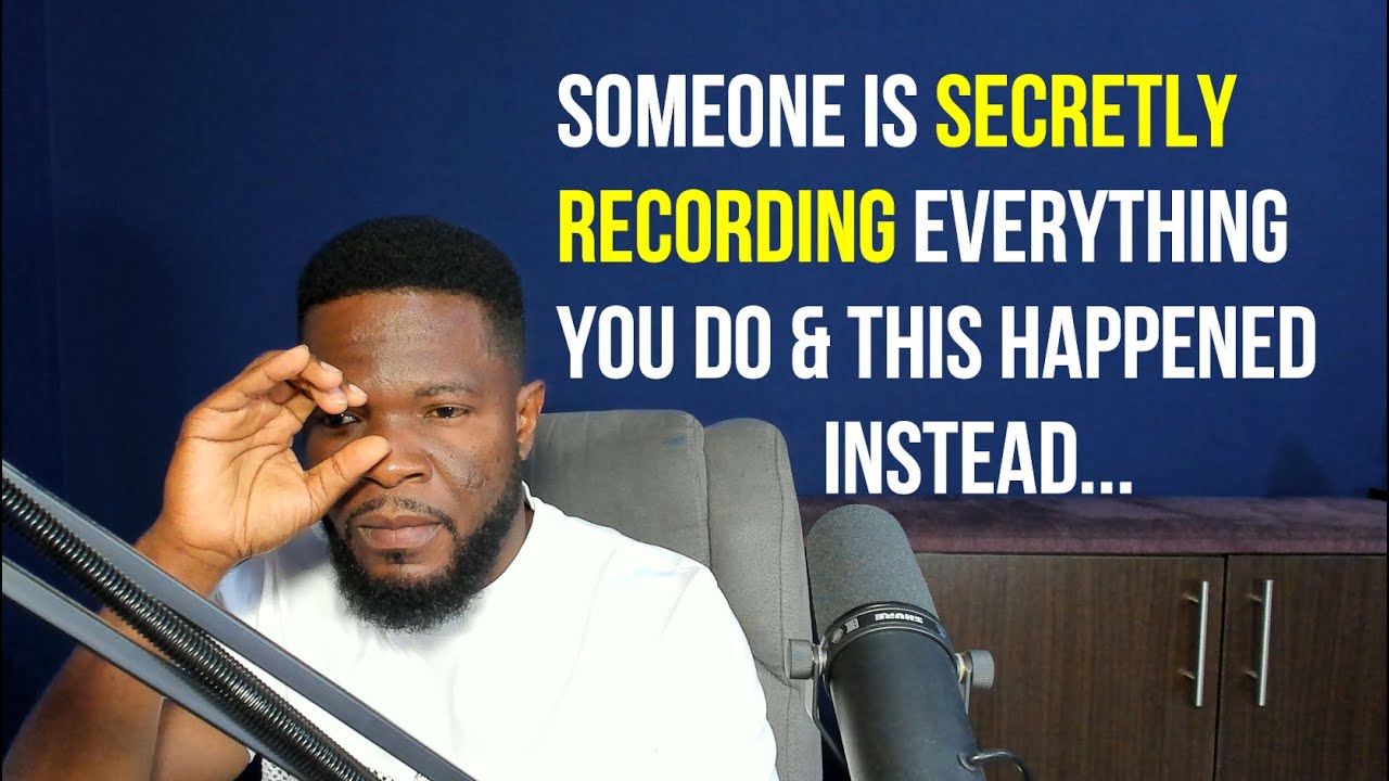 Someone is Secretly Recording Everything About You & This Happened Instead...