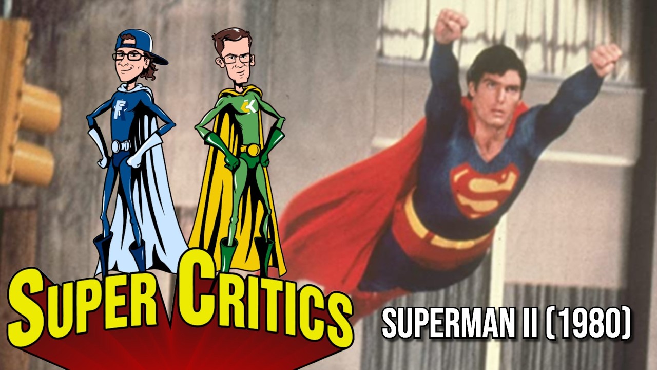 Superman II Is The Blueprint For The Modern Day Superhero Movie | Super Critics #4