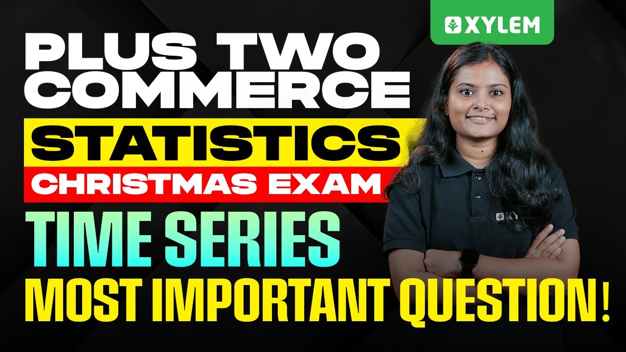 Plus Two Commerce Christmas Exam- Statistics | Time Series - Most Important Question | XylemCommerce