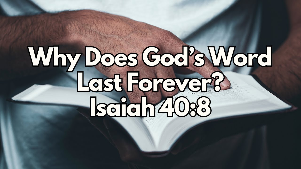 Why Does God&rsquo;s Word Last Forever? - Isaiah 40:8 - Daily Devotion - Daily Bible Verse