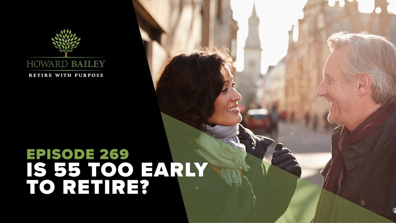 TV Episode 269: Is 55 Too Early to Retire?