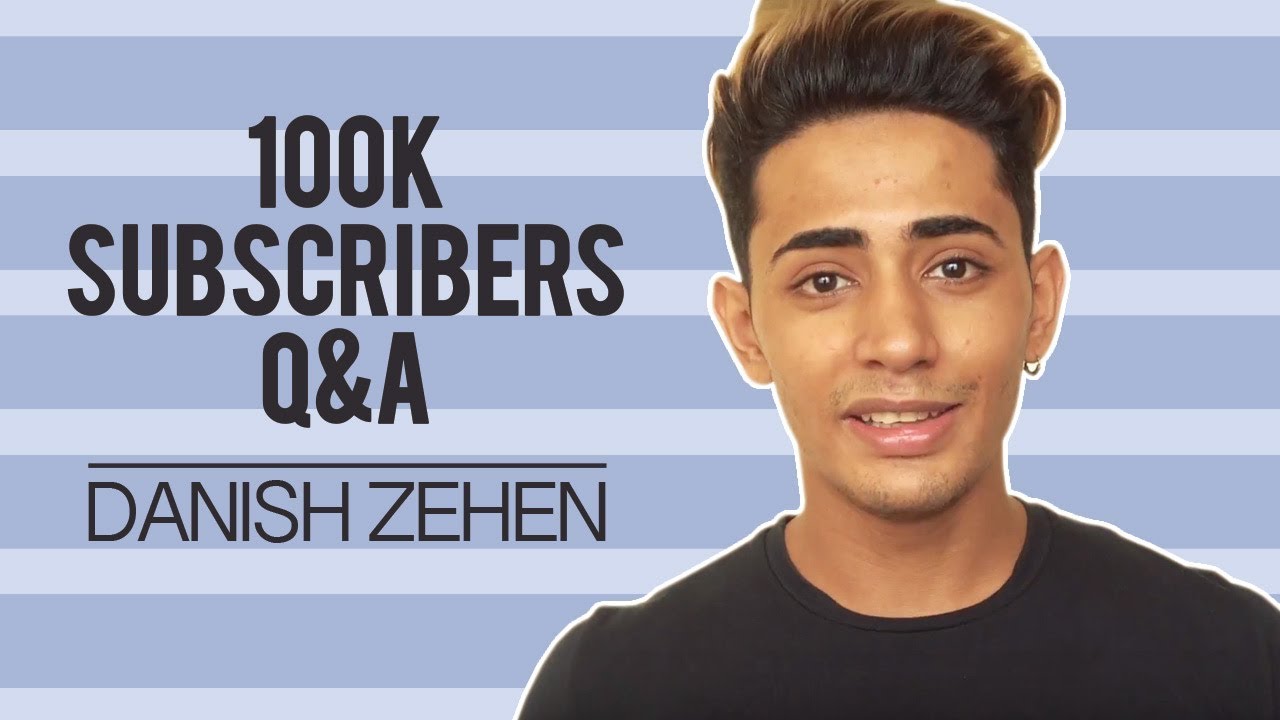 100K Subscribers Q&A | Danish Zehen