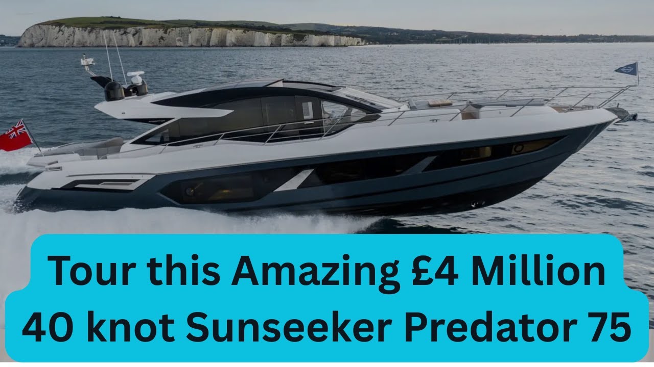 Tour this Amazing £4 Million 40 knot Sunseeker Predator 75