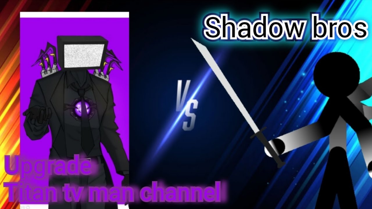 Upgrade titan tv man channelc vs Shadow bros