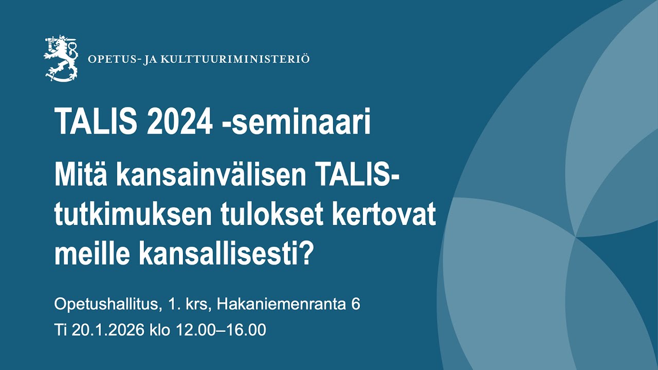 TALIS 2024 -seminaari – Mitä kansainvälisen TALIS-tutkimuksen tulokset kertovat meille kansallisesti