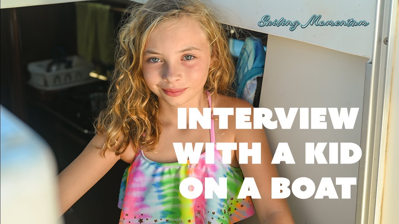 Interview with an 8 year old boatkid living on a boat in Paradise. Is it all fun?