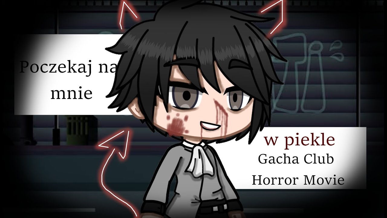 Poczekaj na mnie w piekle | Gacha Club Horror Movie/Psychologiczne