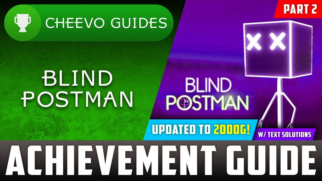 Blind Postman (Xbox/W10) - UPDATED TO 2000g! | Achievement Guide (PART 2) **1000g IN 10 MINS**