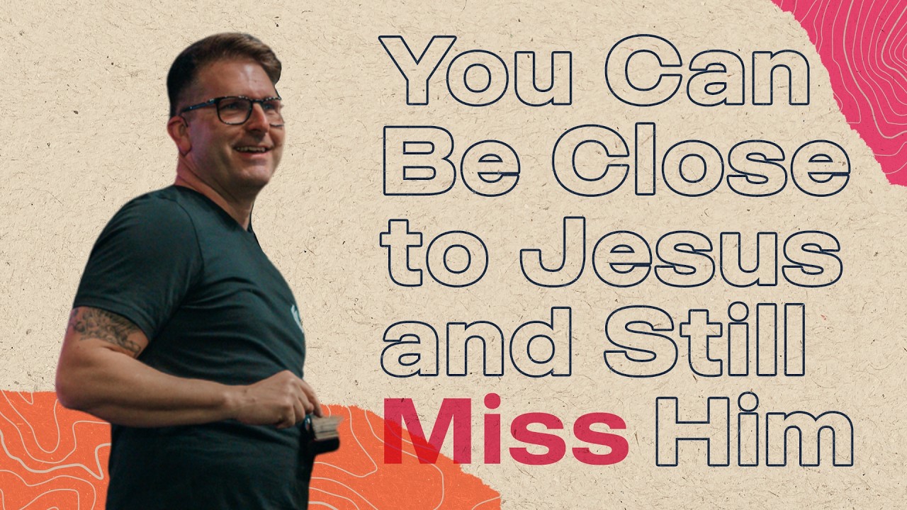 You Can Be Close to Jesus and Still Miss Him