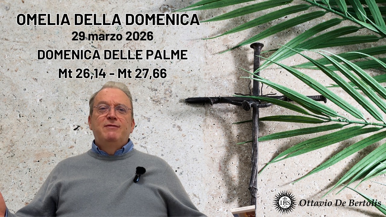 Omelia della domenica. Domenica delle Palme 29 marzo 2026