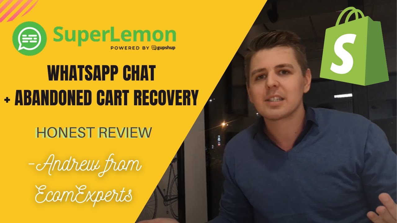 Andrew from EcomEperts Honest Review of Superlemon WHATSAPP CHAT + ABANDONED CART SHOPIFY APP