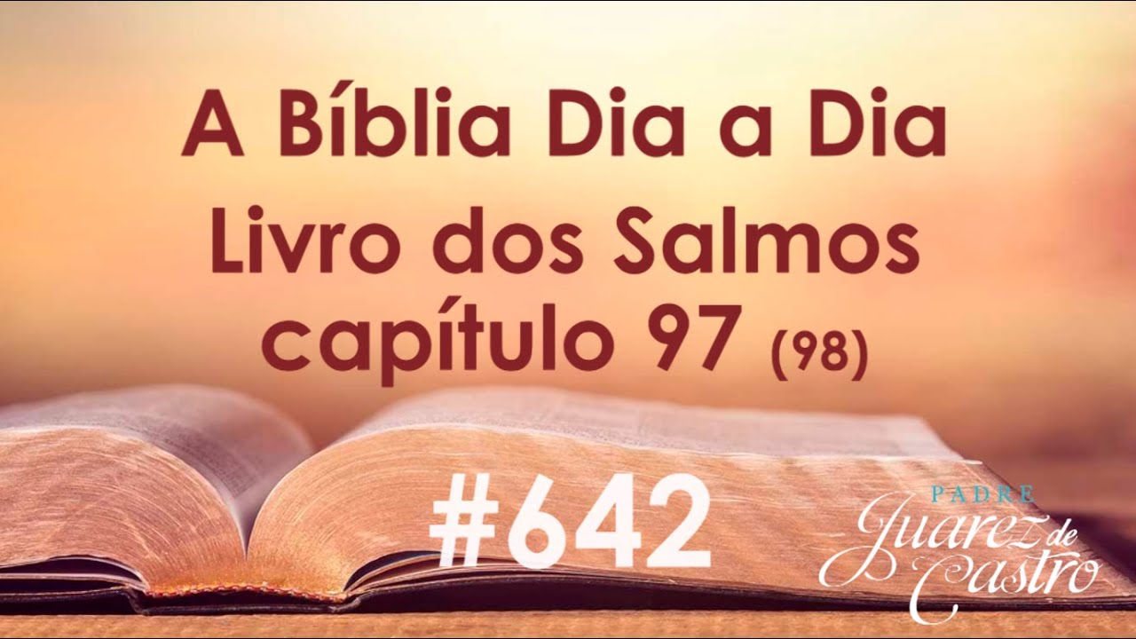 Curso Bíblico 642 - Livro dos Salmos 97 (98) - A vinda do Messias - Padre Juarez de Castro