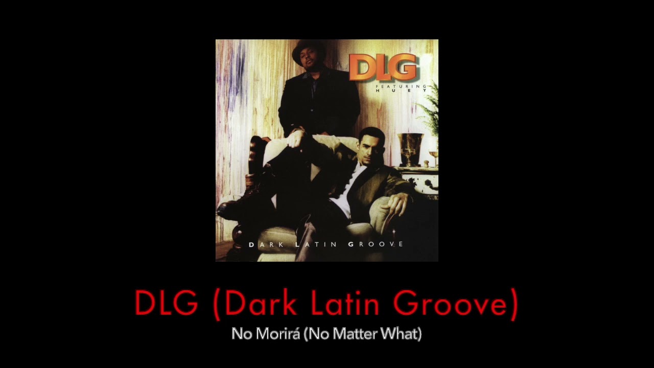DLG (Dark Latin Groove) - No Morir&aacute; (No Matter What) (Audio)