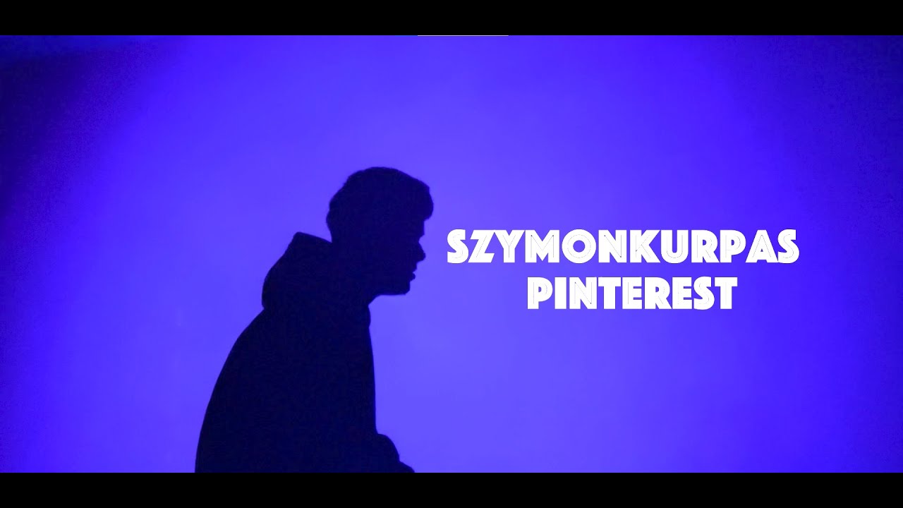 szymonkurpas - Pinterest (🎥: @_lukaszwojcik)