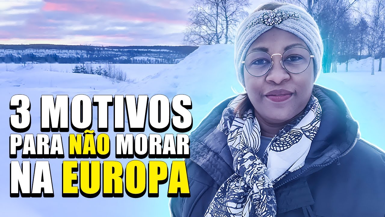 3 MOTIVOS PARA NÃO DEIXAR O BRASIL E VIR MORAR NA EUROPA