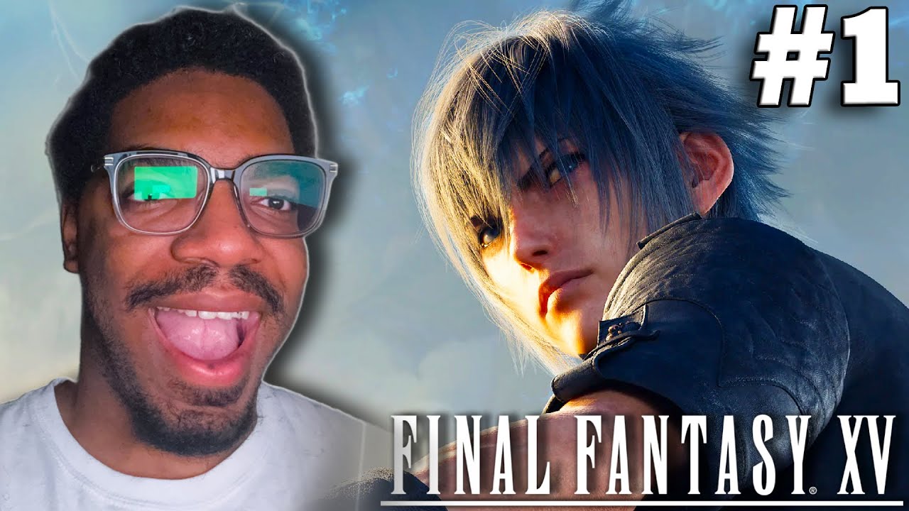 PLAYING FINAL FANTASY XV FOR THE FIRST TIME! | Final Fantasy XV - Part 1