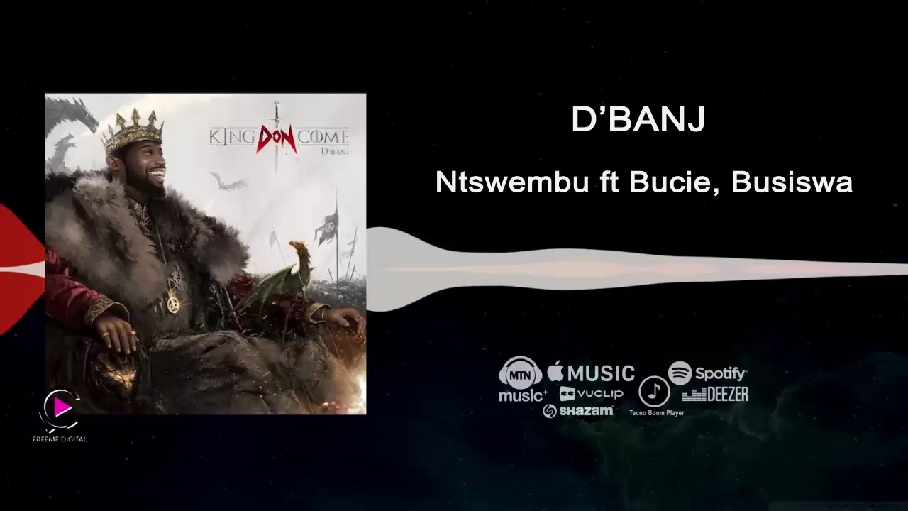 D'banj - Ntswembu ft Bucie, Busiswa [King Don Come 2017] - Audio