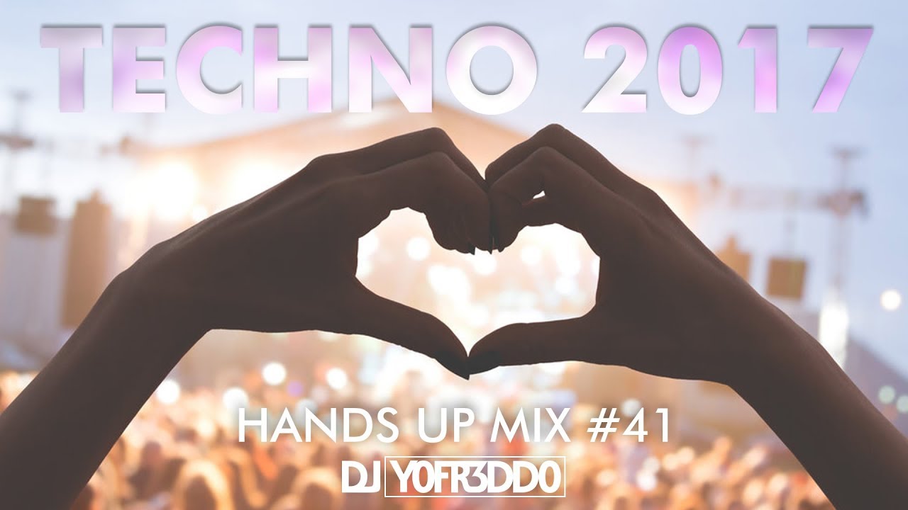 TECHNO 2017 Best of HANDS UP Remix Mix #41