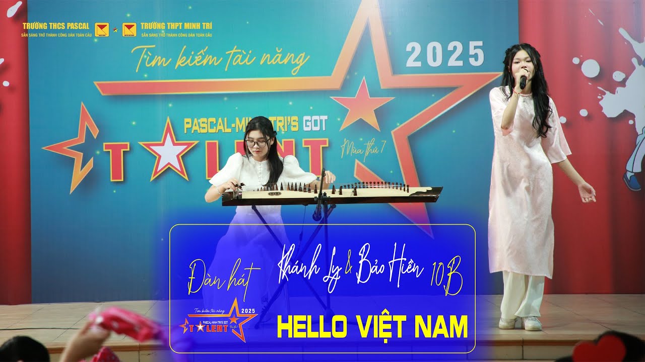 ️🎼 HELLO VIỆT NAM * KHÁNH LY & BẢO HIỀN 10B. PASCAL-MINH TRI'S GOT TALENT 2025
